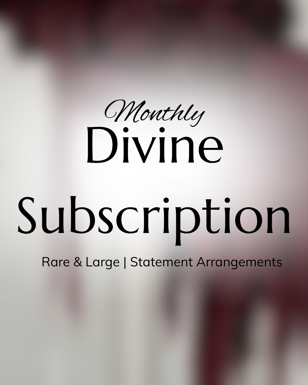 Subscription Flowers - Divine